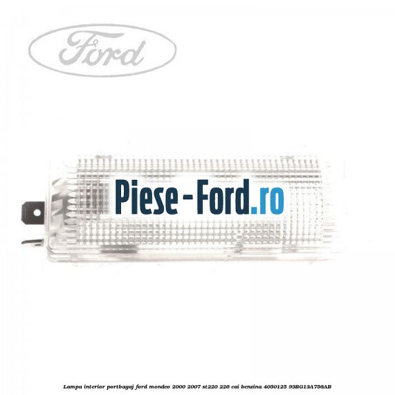 Lampa interior plafon 3 pozitii butoane gri Ford Mondeo 2000-2007 ST220 226 cai benzina