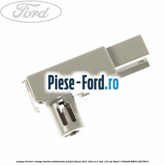 Lampa interior plafon stanga 1 pozitie Ford Focus 2011-2014 2.0 TDCi 115 cai diesel