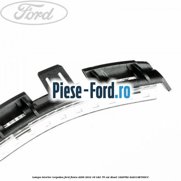 Lampa interior torpedou Ford Fiesta 2008-2012 1.6 TDCi 75 cai #1DDB6D4208