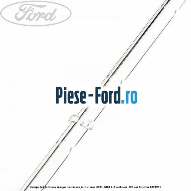 Lampa led fata usa stanga interioara Ford C-Max 2011-2015 1.0 EcoBoost 100 cai