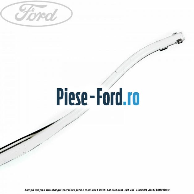 Lampa led fata usa stanga interioara Ford C-Max 2011-2015 1.0 EcoBoost 125 cai  #EA68381B1E