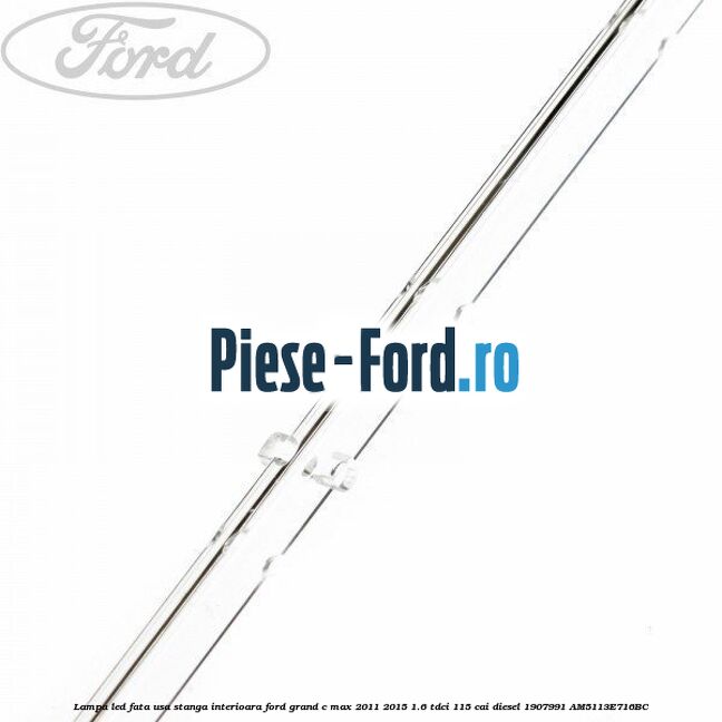 Lampa led fata usa stanga interioara Ford Grand C-Max 2011-2015 1.6 TDCi 115 cai diesel