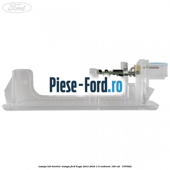 Lampa led interior stanga Ford Kuga 2013-2016 1.5 EcoBoost 150 cai  #3D6707EA30