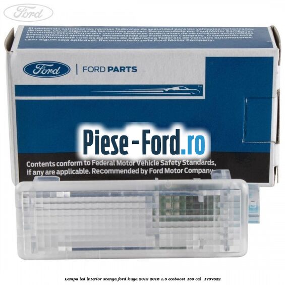 Lampa led interior stanga Ford Kuga 2013-2016 1.5 EcoBoost 150 cai  #3D6707EA30