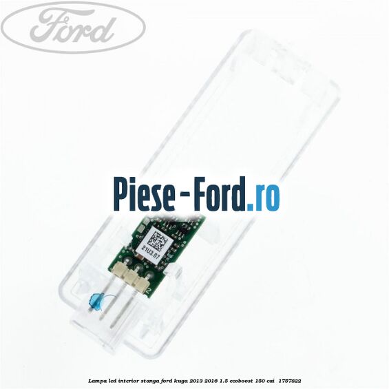 Lampa led interior stanga Ford Kuga 2013-2016 1.5 EcoBoost 150 cai  #3D6707EA30