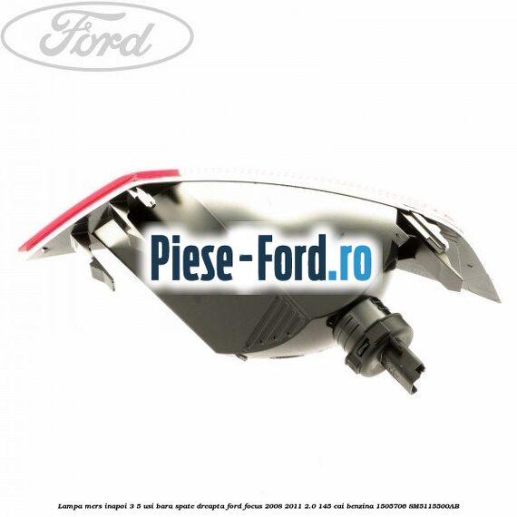 Lampa mers inapoi 3/5 usi bara spate dreapta Ford Focus 2008-2011 2.0 145 cai benzina #958584DA7B