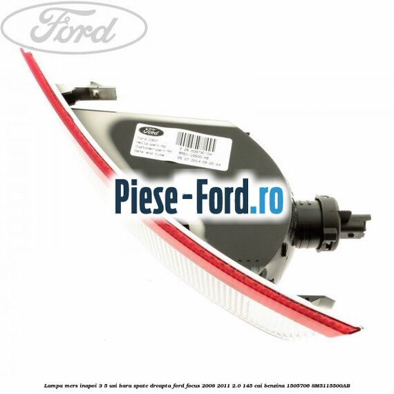 Lampa mers inapoi 3/5 usi bara spate dreapta Ford Focus 2008-2011 2.0 145 cai benzina #958584DA7B