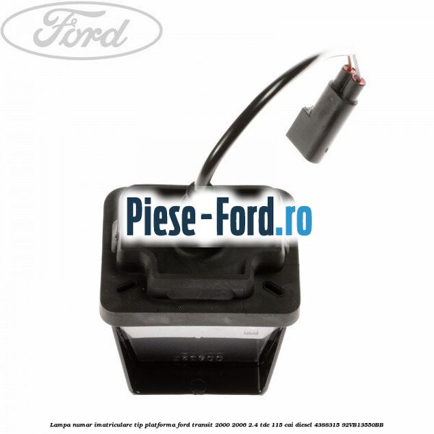 Lampa numar imatriculare tip platforma Ford Transit 2000-2006 2.4 TDE 115 cai diesel #7542462492