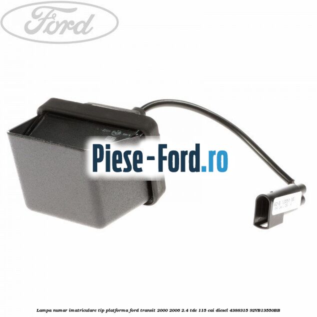 Lampa numar imatriculare tip platforma Ford Transit 2000-2006 2.4 TDE 115 cai diesel #7542462492