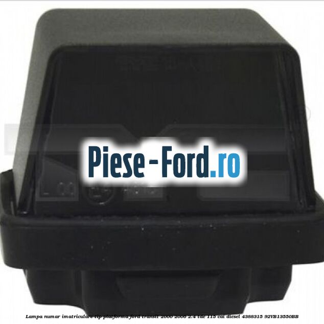 Lampa numar imatriculare tip platforma Ford Transit 2000-2006 2.4 TDE 115 cai diesel #7542462492