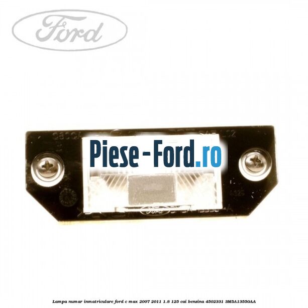 Lampa numar inmatriculare Ford C-Max 2007-2011 1.8 125 cai benzina #7215A0FB9E