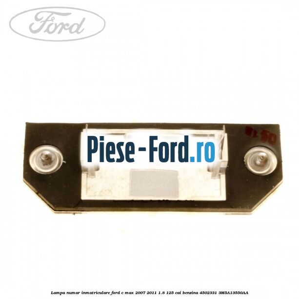 Lampa numar inmatriculare Ford C-Max 2007-2011 1.8 125 cai benzina #7215A0FB9E