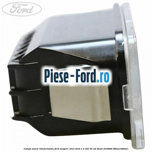 Lampa numar inmatriculare Ford EcoSport 2013-2018 1.5 TDCi 90 cai diesel #71E6BABC7A