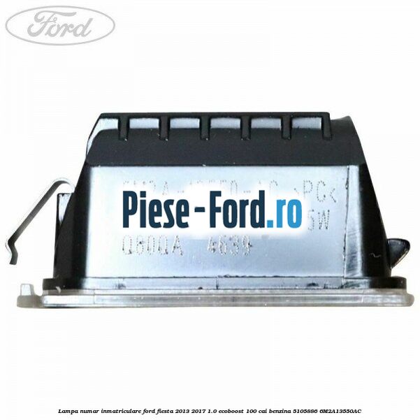 Lampa numar inmatriculare Ford Fiesta 2013-2017 1.0 EcoBoost 100 cai benzina