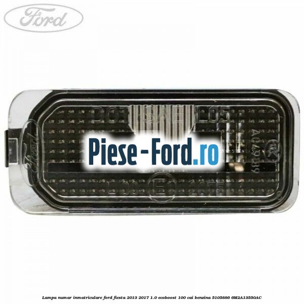 Lampa numar inmatriculare Ford Fiesta 2013-2017 1.0 EcoBoost 100 cai benzina