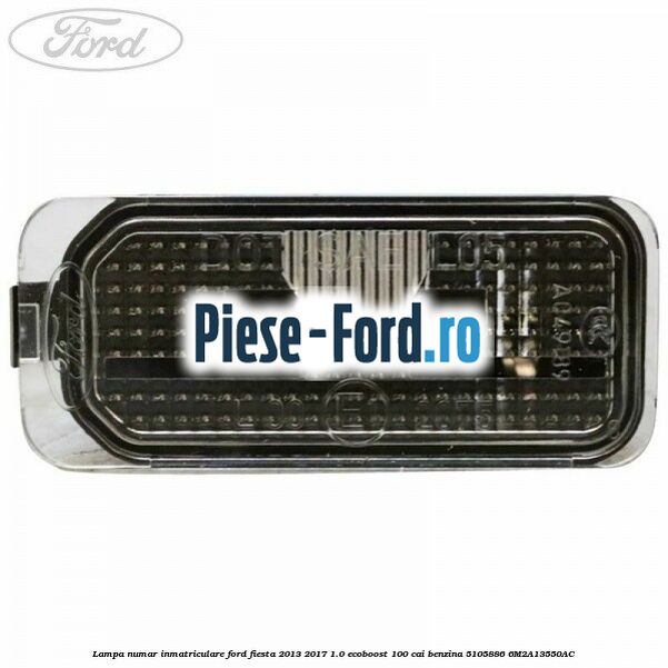 Lampa numar inmatriculare Ford Fiesta 2013-2017 1.0 EcoBoost 100 cai benzina #7BF73915F5