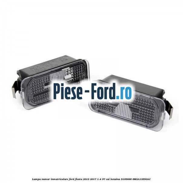Lampa numar inmatriculare Ford Fiesta 2013-2017 1.4 97 cai benzina #A4C1BB580E