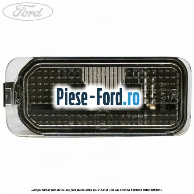 Lampa numar inmatriculare Ford Fiesta 2013-2017 1.6 ST 182 cai benzina