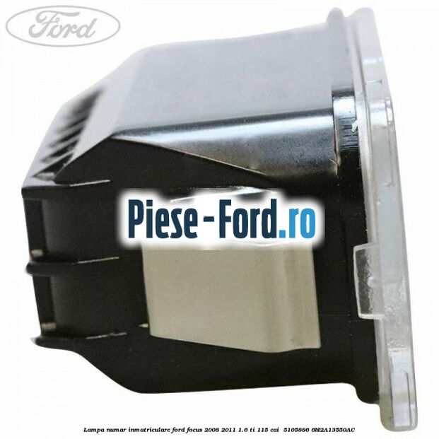 Lampa numar inmatriculare Ford Focus 2008-2011 1.6 Ti 115 cai  #2E14E7F05F