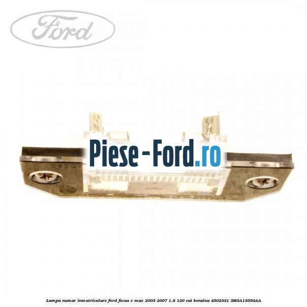 Lampa numar inmatriculare Ford Focus C-Max 2003-2007 1.8 120 cai benzina #E397CB9005