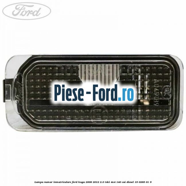 Lampa numar inmatriculare Ford Kuga 2008-2012 2.0 TDCI 4x4 140 cai