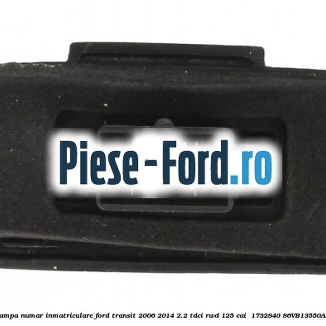 Lampa numar inmatriculare Ford Transit 2006-2014 2.2 TDCi RWD 125 cai  #4E780ACCD3