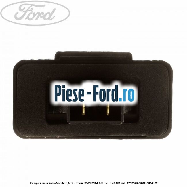 Lampa numar inmatriculare Ford Transit 2006-2014 2.2 TDCi RWD 125 cai  #4E780ACCD3