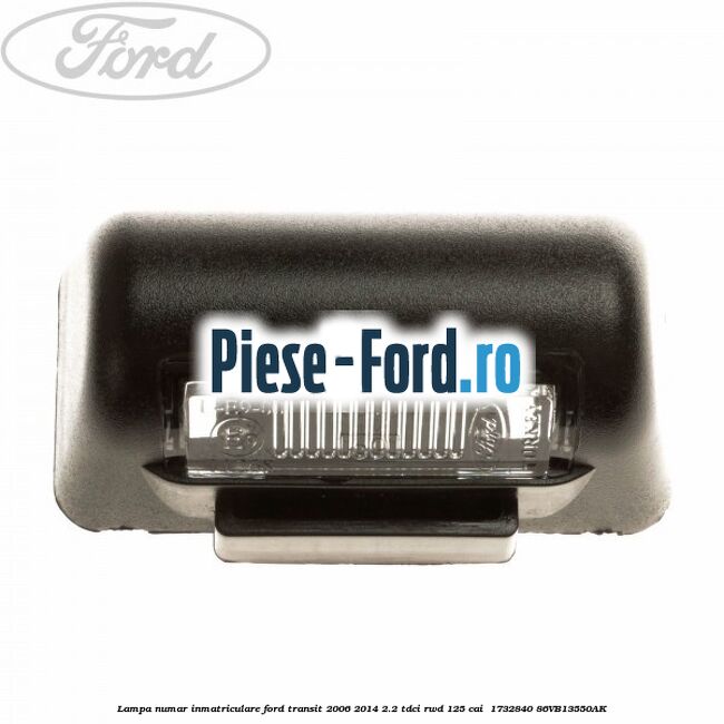 Lampa numar inmatriculare Ford Transit 2006-2014 2.2 TDCi RWD 125 cai  #4E780ACCD3