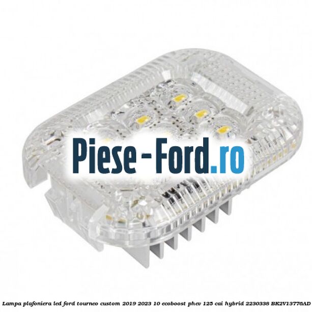 Lampa plafoniera LED Ford Tourneo Custom 2019-2023 1.0 EcoBoost PHEV 125 cai #D4829E6435