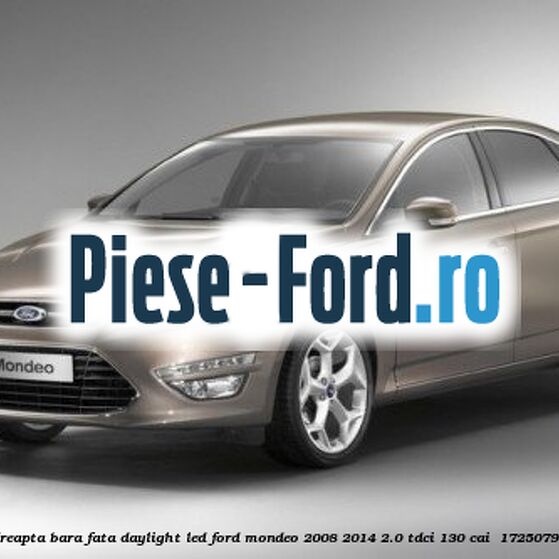 Lampa pozitie dreapta bara fata daylight LED Ford Mondeo 2008-2014 2.0 TDCi 130 cai #6B42DC501B Lampa pozitie dreapta bara fata daylight LED Ford Mondeo 2008-2014 2.0 TDCi 130 cai #6B42DC501B