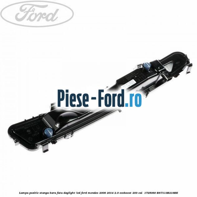 Lampa pozitie stanga bara fata daylight LED Ford Mondeo 2008-2014 2.0 EcoBoost 203 cai  #98CDFA4B2B
