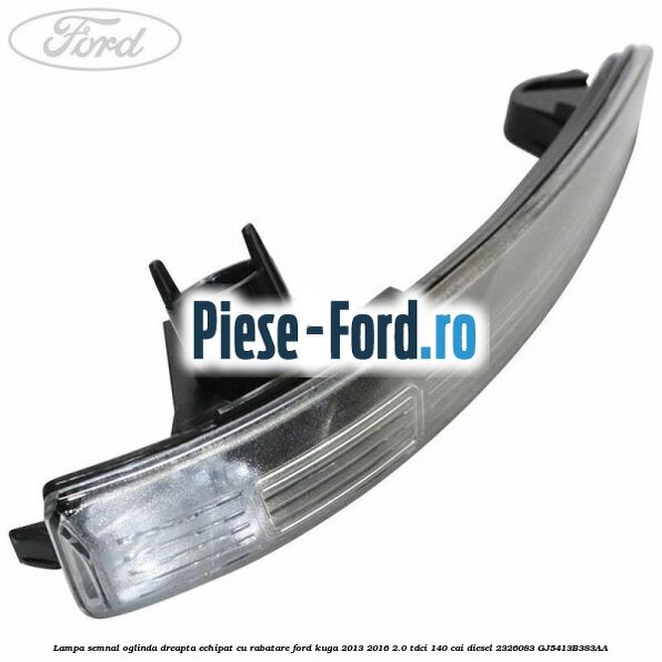 Lampa inferioara oglinda stanga Ford Kuga 2013-2016 2.0 TDCi 140 cai diesel