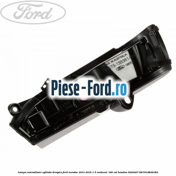 Lampa semnalizare oglinda dreapta Ford Mondeo 2014-2018 1.5 EcoBoost 160 cai benzina #5CCBA365F9