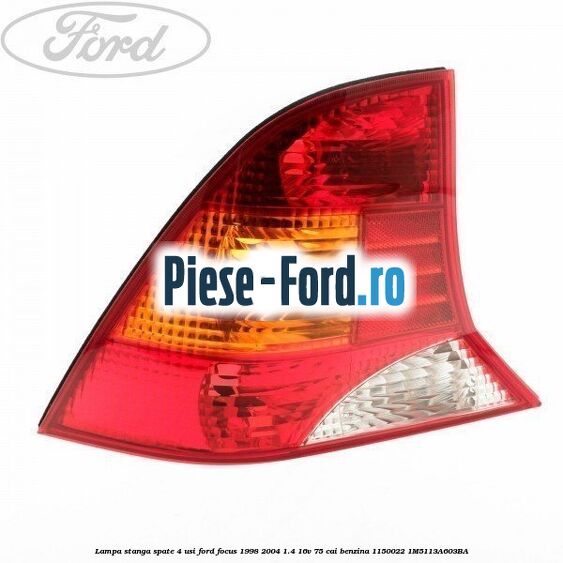 Lampa stanga spate (4 USI) Ford Focus 1998-2004 1.4 16V 75 cai benzina