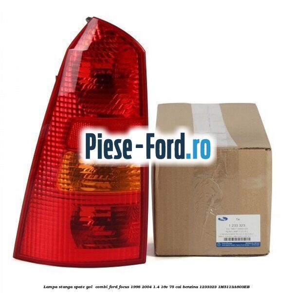 Lampa stanga spate (4 USI) Ford Focus 1998-2004 1.4 16V 75 cai benzina