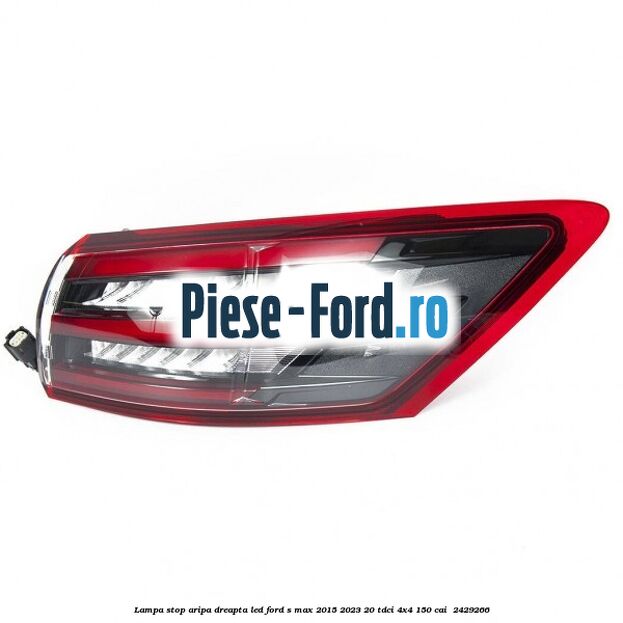 Lampa stop aripa dreapta LED Ford S-Max 2015-2023 2.0 TDCi 4x4 150 cai #1816681A7F