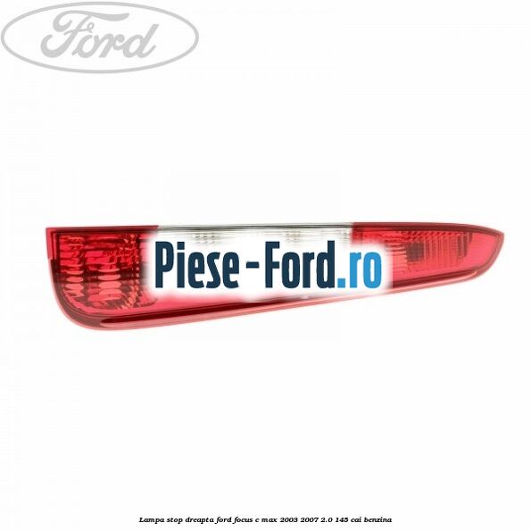 Lampa stop dreapta Ford Focus C-Max 2003-2007 2.0 145 cai benzina
