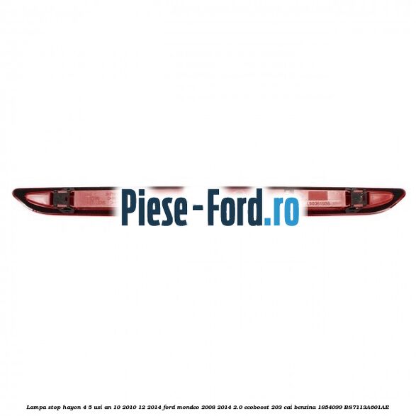 Lampa stop hayon 4/5 usi an 10/2010-12/2014 Ford Mondeo 2008-2014 2.0 EcoBoost 203 cai benzina #B37B5871A0