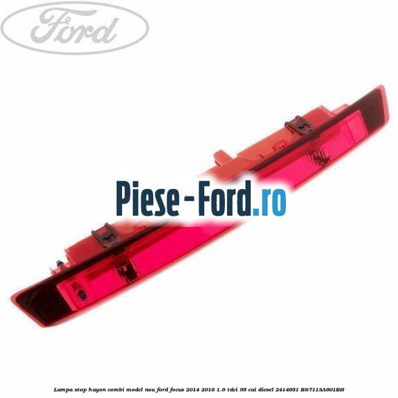 Lampa stop eleron hayon 5 usi, rosie Ford Focus 2014-2018 1.6 TDCi 95 cai diesel