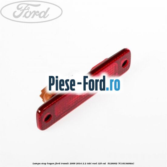 Lampa stop hayon Ford Transit 2006-2014 2.2 TDCi RWD 125 cai  #C645DAB37B