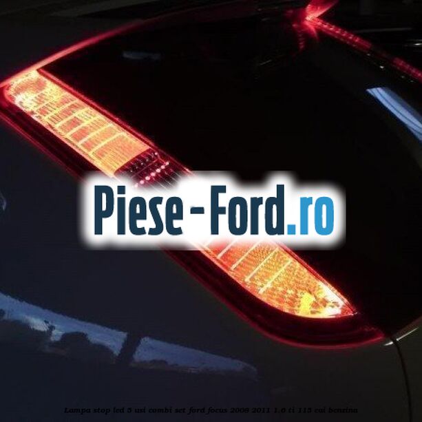 Lampa stop LED 5 usi combi set Ford Focus 2008-2011 1.6 Ti 115 cai benzina