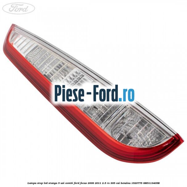 Lampa stop LED stanga 5 usi combi Ford Focus 2008-2011 2.5 RS 305 cai benzina