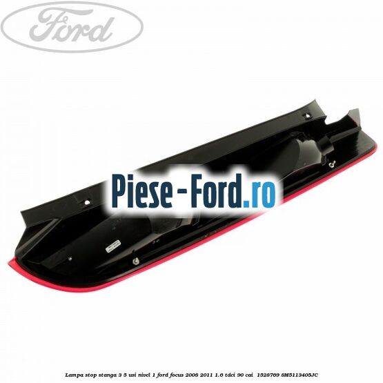 Lampa stop stanga 3/5 usi nivel 1 Ford Focus 2008-2011 1.6 TDCi 90 cai  #E067DA6F29