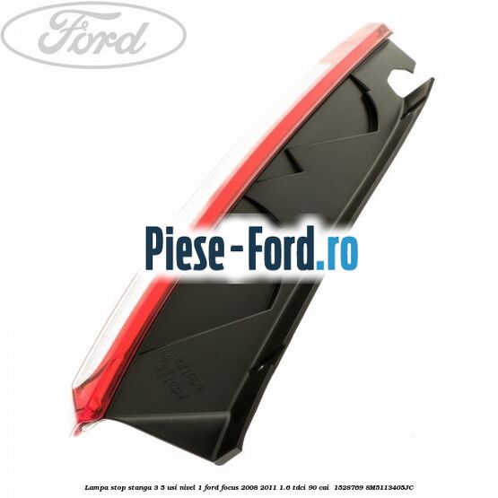 Lampa stop stanga 3/5 usi nivel 1 Ford Focus 2008-2011 1.6 TDCi 90 cai  #E067DA6F29
