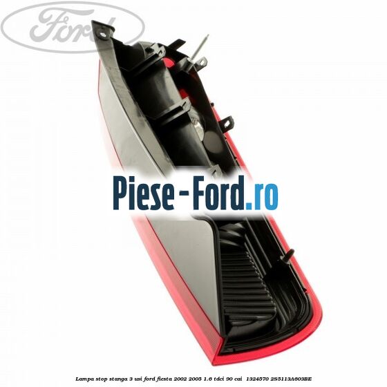 Lampa stop stanga 3 usi Ford Fiesta 2002-2005 1.6 TDCi 90 cai  #C525E2C562