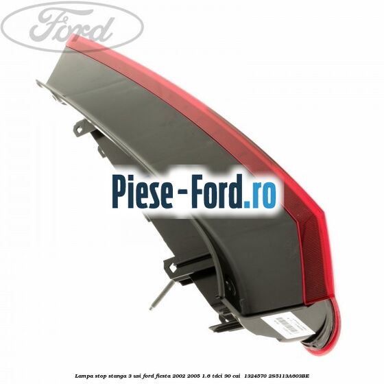 Lampa stop stanga 3 usi Ford Fiesta 2002-2005 1.6 TDCi 90 cai  #C525E2C562