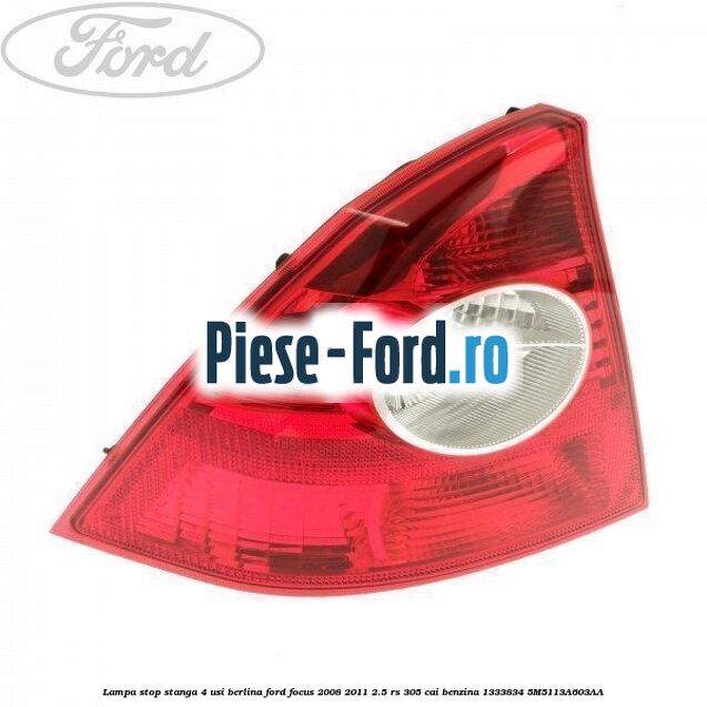 Lampa stop stanga 4 usi berlina Ford Focus 2008-2011 2.5 RS 305 cai benzina