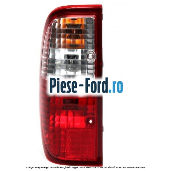 Lampa stop stanga cu soclu bec Ford Ranger 2002-2006 2.5 TD 84 cai diesel