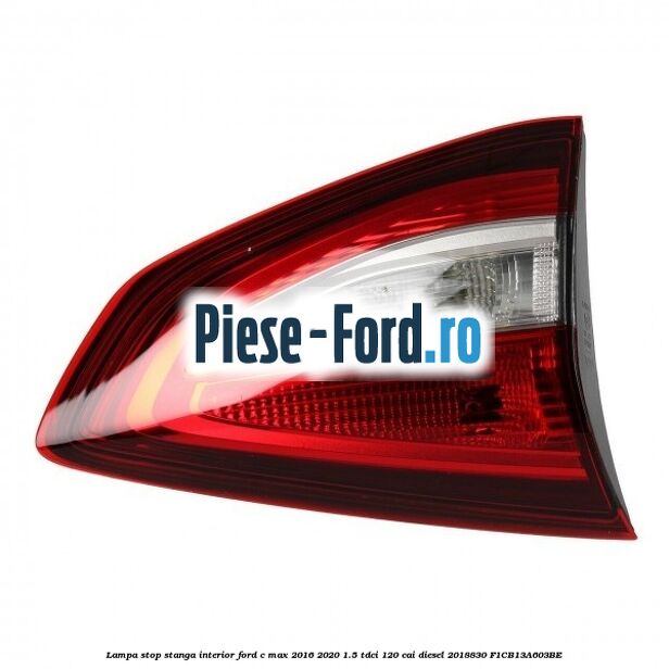 Lampa stop stanga interior Ford C-Max 2016-2020 1.5 TDCi 120 cai diesel #17F8532973