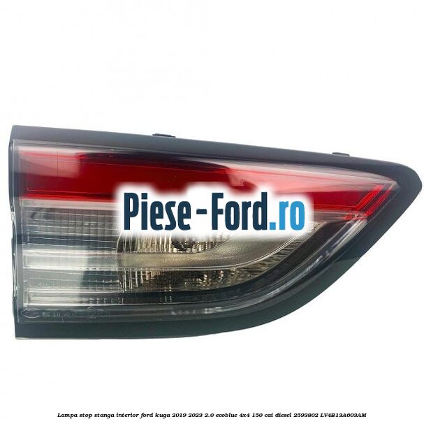 Lampa stop stanga interior Ford Kuga 2019-2023 2.0 EcoBlue 4x4 150 cai diesel #4BEC323D4E